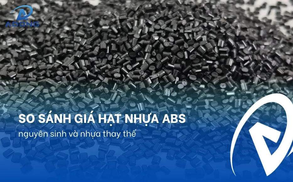 So sánh giá hạt nhựa ABS nguyên sinh và nhựa thay thế