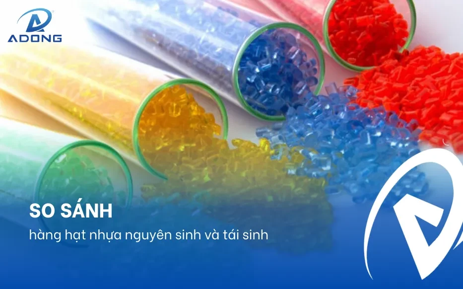 So sánh hàng hạt nhựa nguyên sinh và tái sinh