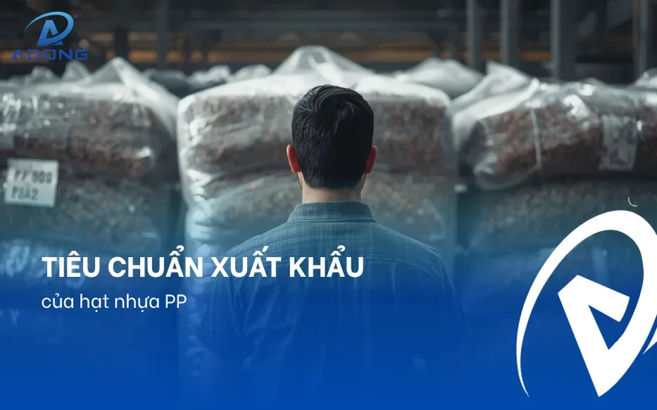 Tiêu chuẩn xuất khẩu của hạt nhựa PP