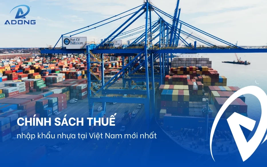 Chính sách thuế nhập khẩu nhựa tại Việt Nam mới nhất