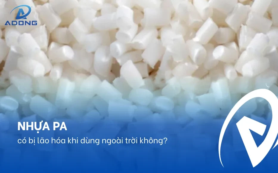 Nhựa PA có bị lão hóa khi dùng ngoài trời không?