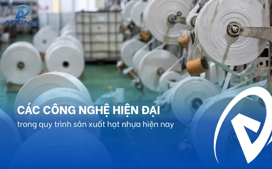 Các công nghệ hiện đại trong quy trình sản xuất hạt nhựa hiện nay