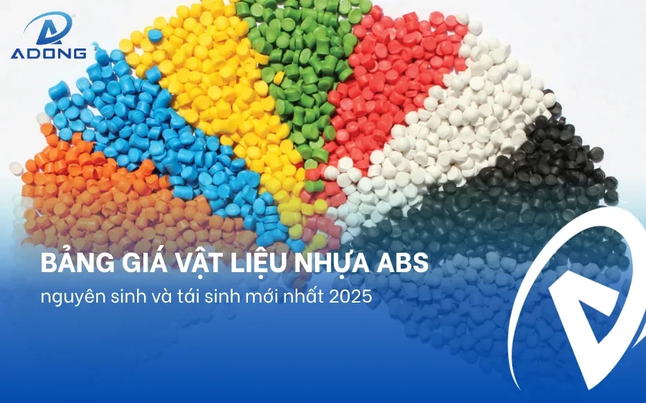 Bảng giá vật liệu nhựa ABS nguyên sinh và tái sinh mới nhất 2025